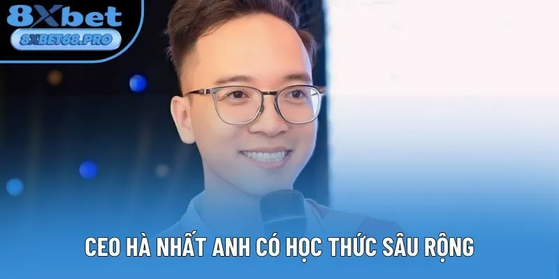 CEO Hà Nhất Anh có học thức sâu rộng CEO Hà Nhất Anh có học thức sâu rộng