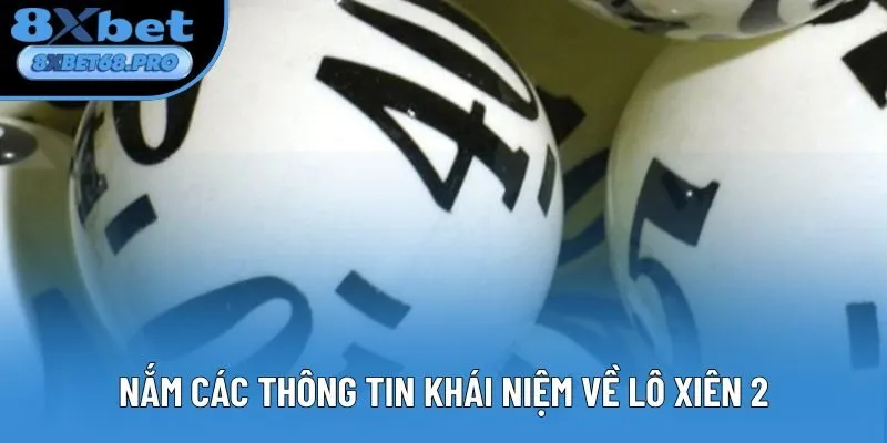 Nắm các thông tin khái niệm về lô xiên 2 Nắm các thông tin khái niệm về lô xiên 2